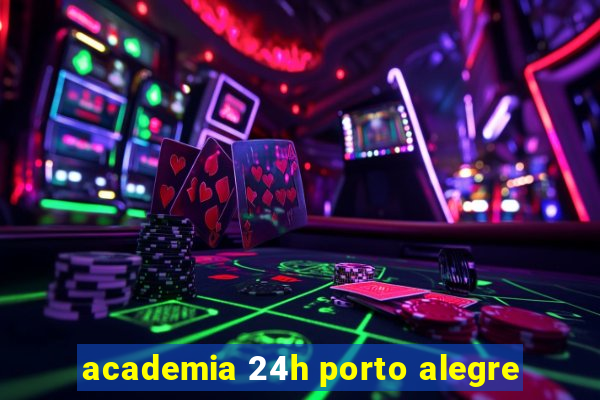 academia 24h porto alegre